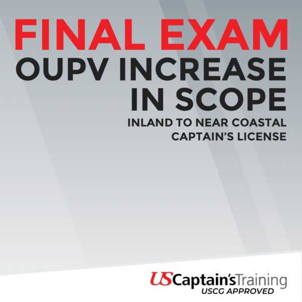 OUPV Increase In Scope Inland to Near Coastal - Captain's License Online Exam Proctored by US Captain's Training