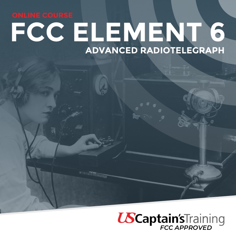 FCC Element 6 - Advanced Radiotelegraph - Proctored by US Captain's Training