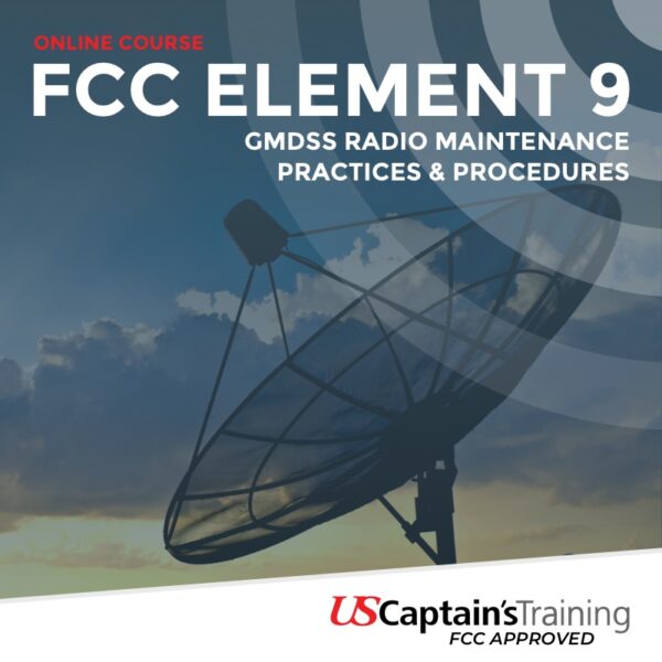 FCC Element 9 - GMDSS Radio Maintenance, Practices, and Procedures - Proctored by US Captain's Training