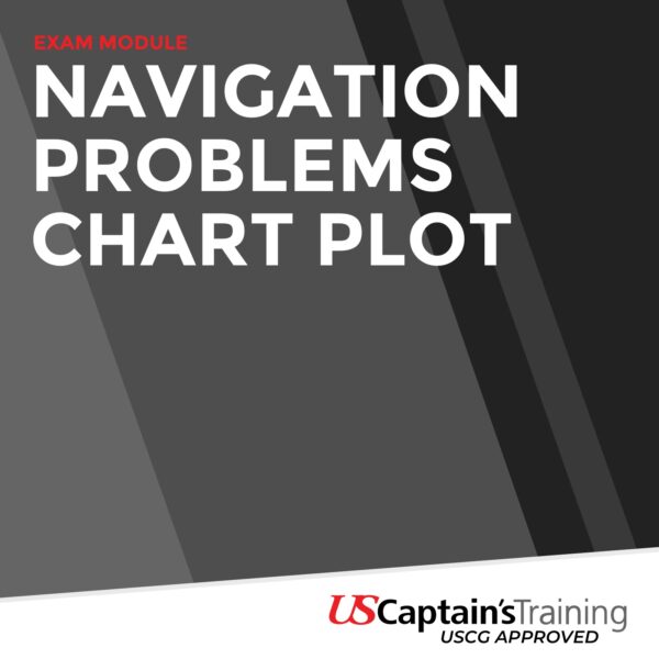 USCG Exam Module - Navigation Problems Chart Plot - Proctored by US Captain's Training